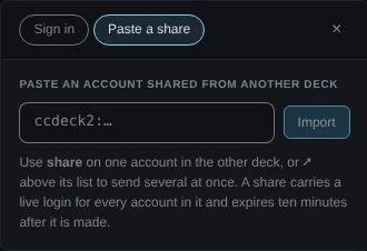 The same dialog on its Paste a share tab: an empty field with the placeholder ccdeck2:… and an Import button, over a line saying a share carries a live login for every account in it and expires ten minutes after it is made.
