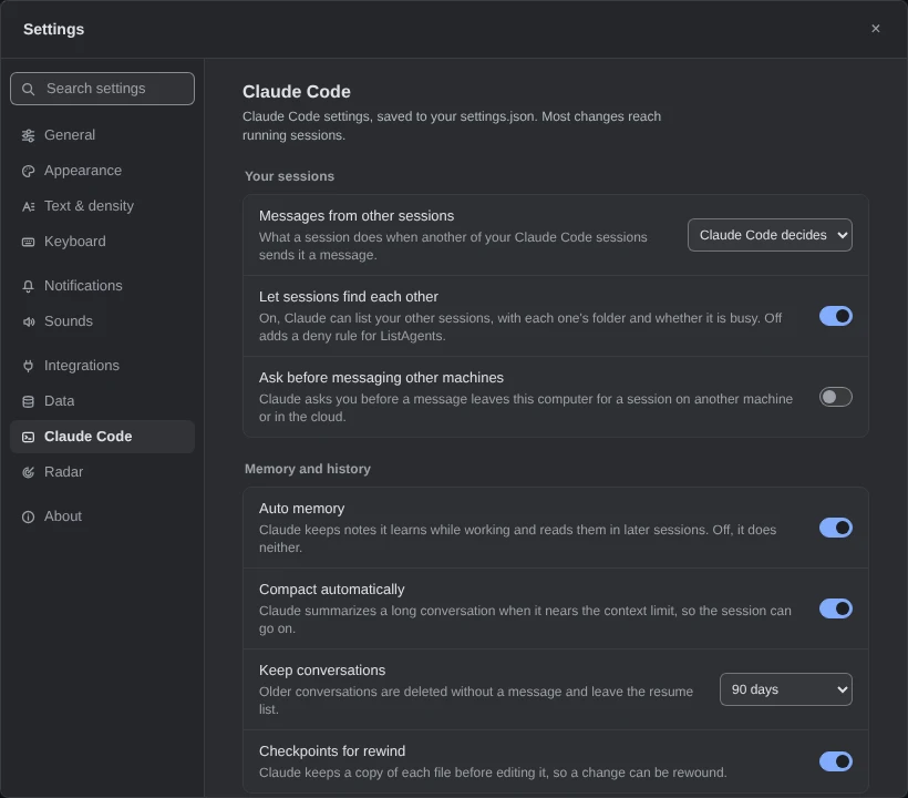 The Settings dialog with Claude Code selected in its list of sections. Its head: Claude Code settings, saved to your settings.json. Most changes reach running sessions. Your sessions: Messages from other sessions, set to Claude Code decides; Let sessions find each other, on; Ask before messaging other machines, off. Memory and history: Auto memory, on; Compact automatically, on; Keep conversations, 90 days; Checkpoints for rewind, on. Each row has a line under its name saying what it does.