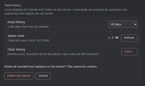 Settings, Tool history: Local statistics for Claude and Codex on this device. Commands are grouped by operation; raw arguments and outputs are not saved. Keep history, 90 days: Calls older than this are deleted. Space used, 1.3 MB, collected since Oct 6, 10:20 AM, with Refresh. Clear history: Deletes every recorded call on this device. New calls are still recorded, with Clear…. Under them, the question Delete all recorded tool statistics on this device? This cannot be undone, with Delete tool history and Cancel.