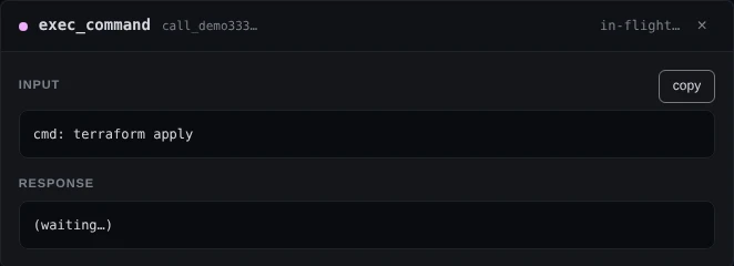 A dialog headed exec_command, marked in-flight…. Under Input, cmd: terraform apply. Under Response, (waiting…).